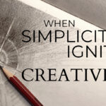 Drawing of Creative Spark with text "When Simplicity Ignites Creativity"