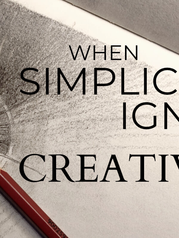 Drawing of Creative Spark with text "When Simplicity Ignites Creativity"