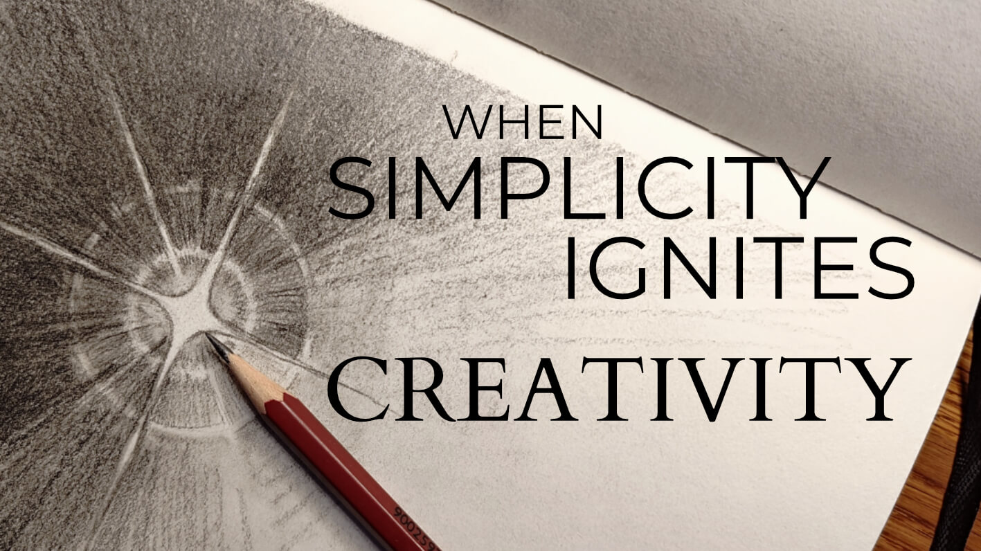 Drawing of Creative Spark with text "When Simplicity Ignites Creativity"